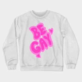 be gay<3 Crewneck Sweatshirt